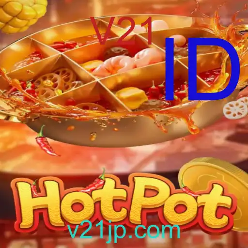 Petualangan Tak Terbatas dalam Permainan Hotpot: Mengenal Lebih Dalam dengan Kata Kunci V21